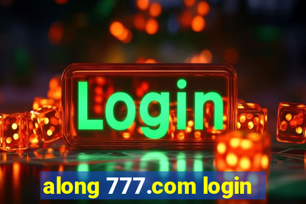 along 777.com login